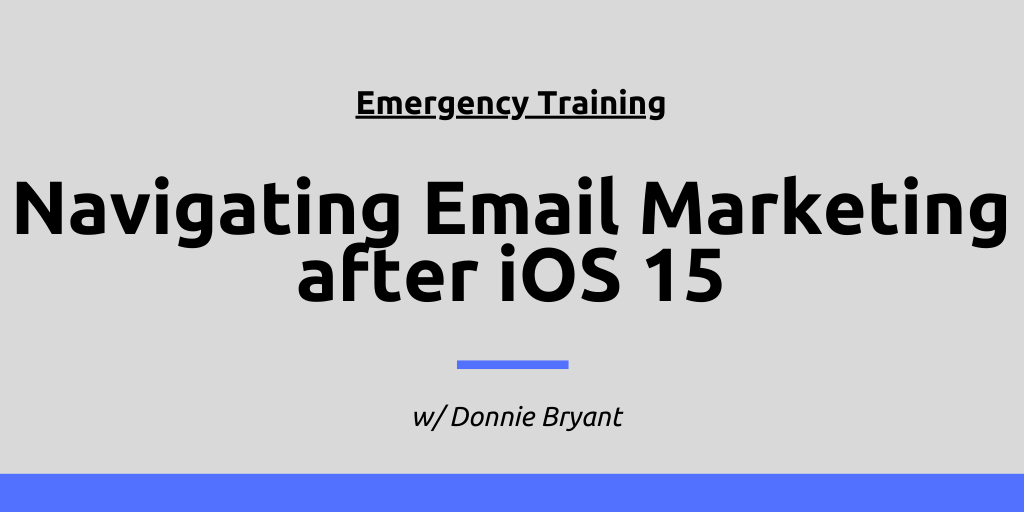 Navigating email marketing after iOS 15