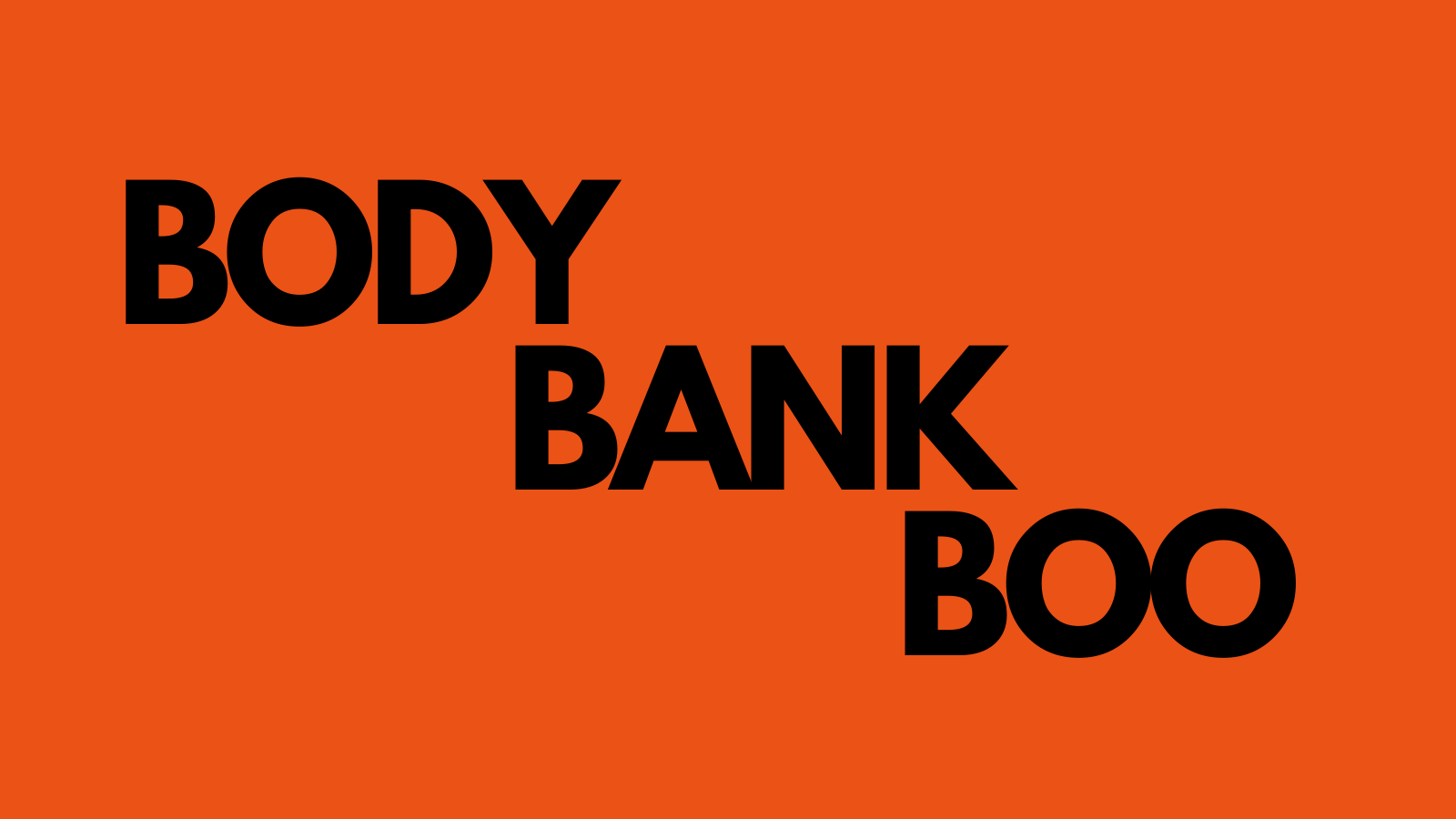 Emotional copy focuses on "body, bank and boo"